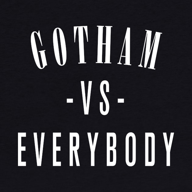 Gotham Vs Everybody by mikefenndesigns